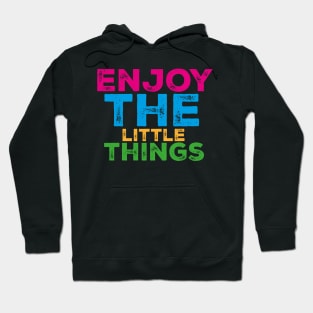 Enjoy the little things Hoodie